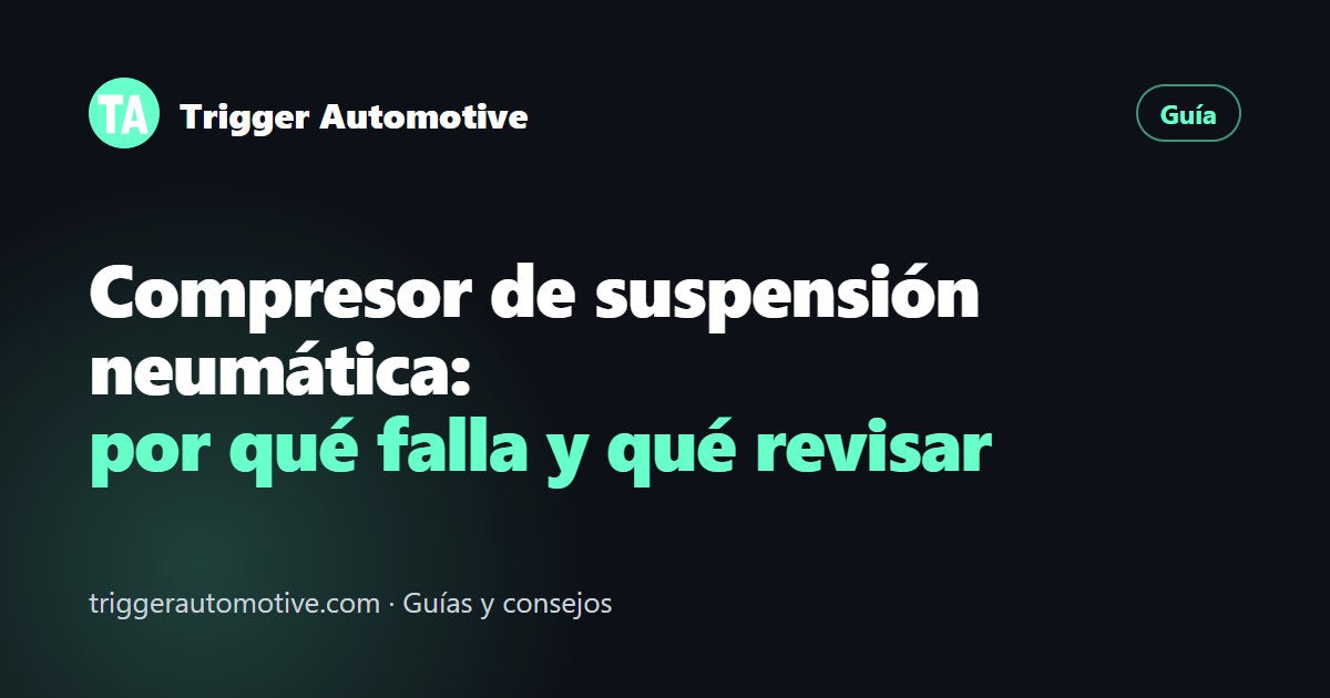 Compresor de suspensión neumática: por qué falla y qué revisar