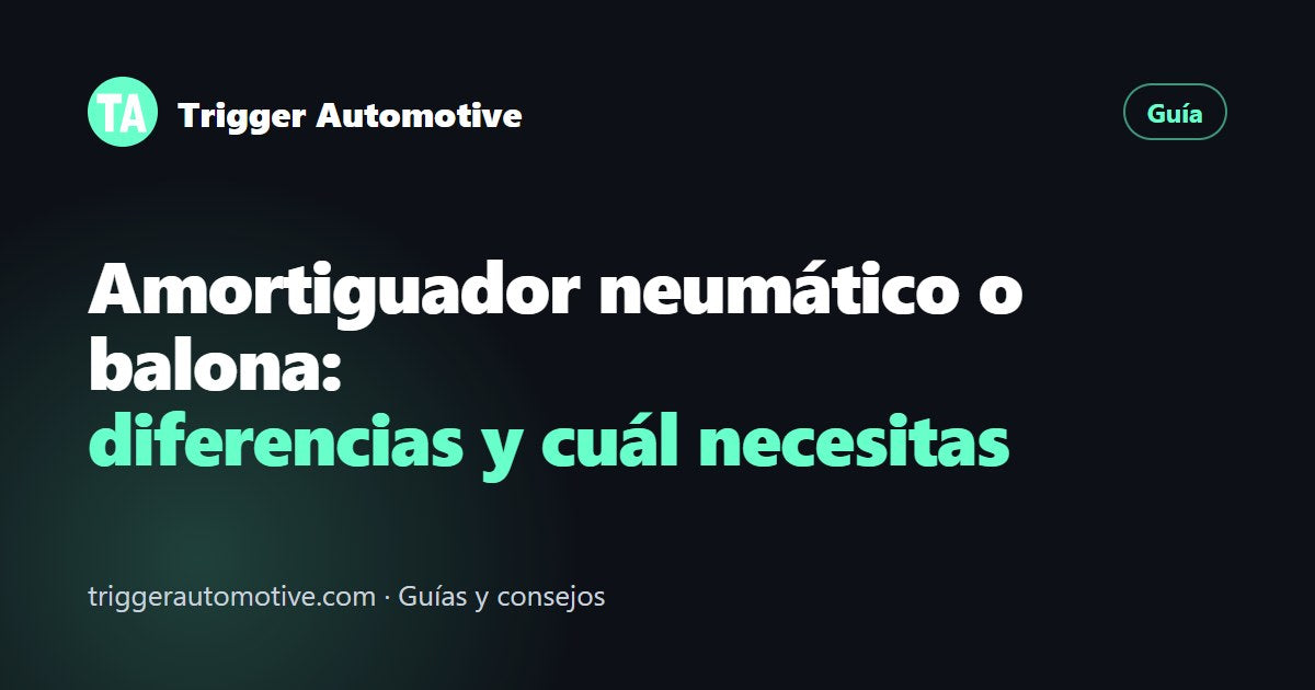 Amortiguador neumático o balona: diferencias y cuál necesitas